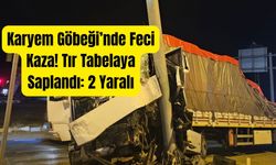 Karyem Göbeği’nde Feci Kaza! Tır Tabelaya Saplandı: 2 Yaralı