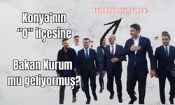 BAKAN MURAT KURUM KONYA’NIN O İLÇESİNE Mİ GELİYOR? KULİSLER ALEVLENDİ