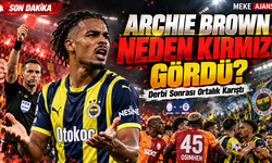Archie Brown neden kırmızı kart gördü? Galatasaray-Fenerbahçe derbisi sonrası olay