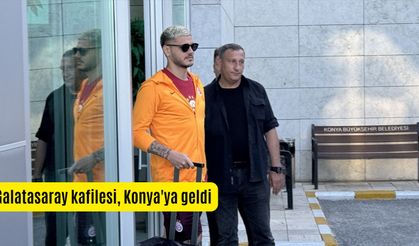 Galatasaray kafilesi, Konya'ya geldi