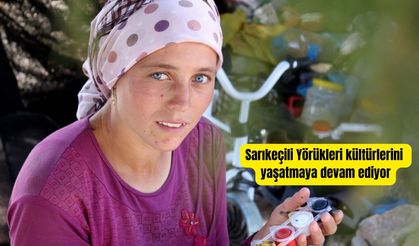 Sarıkeçili Yörükleri kültürlerini yaşatmaya devam ediyor