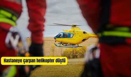 Muğla'da hastaneye çarpan helikopter düştü
