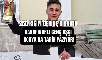 250 KİŞİYİ GERİDE BIRAKTI! KARAPINARLI GENÇ AŞÇI KONYA’DA TARİH YAZIYOR!