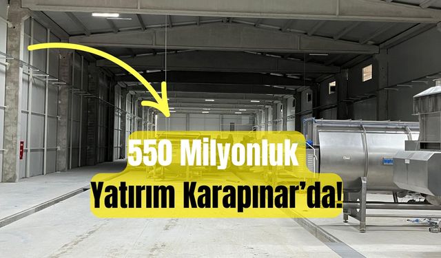 550 Milyonluk Yatırım Karapınar’da!