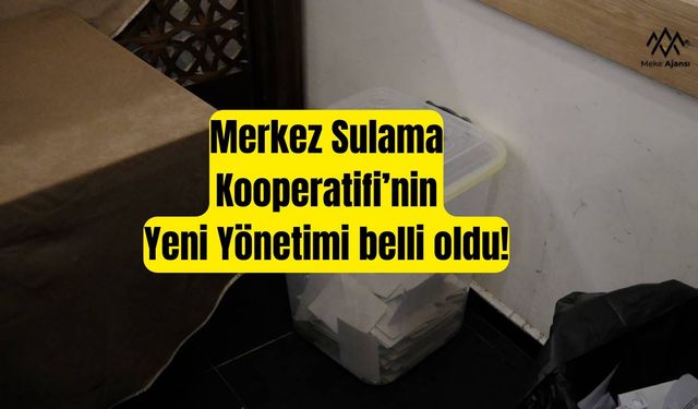 Merkez Sulama Kooperatifi Yeni Başkanı Seçildi!