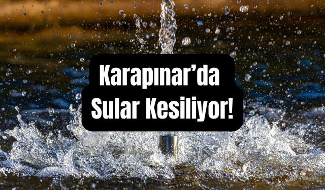 Karapınar’da Sular Kesiliyor!