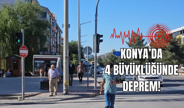 Konya'da 4 büyüklüğünde deprem