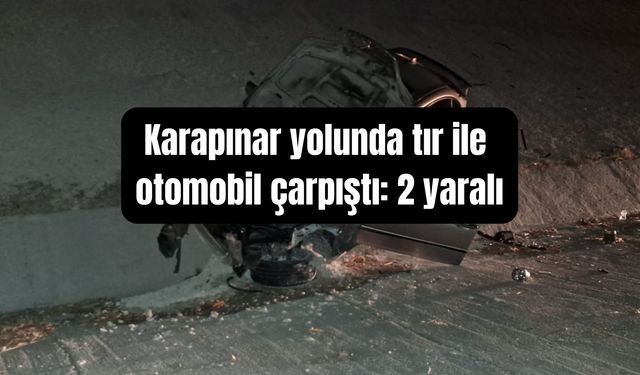 Karapınar yolunda tır ile otomobil çarpıştı: 2 yaralı