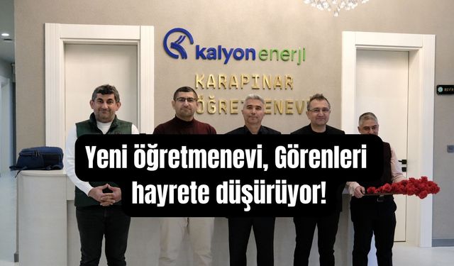 Yeni öğretmenevi, görenleri hayrete düşürüyor!