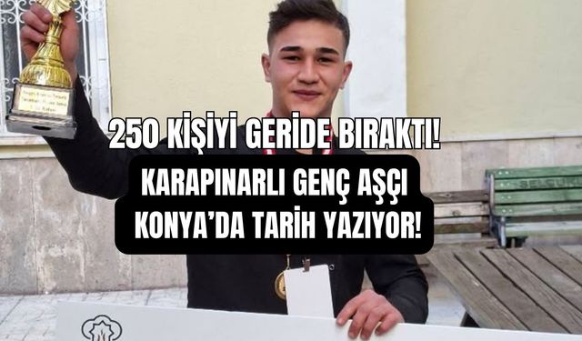 250 KİŞİYİ GERİDE BIRAKTI! KARAPINARLI GENÇ AŞÇI KONYA’DA TARİH YAZIYOR!