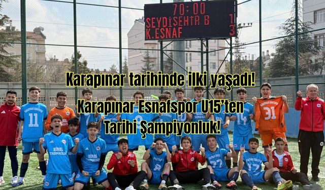 Karapınar futbol tarihinde bir ilk! Karapınar Esnafspor U15’ten Tarihi Şampiyonluk!