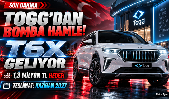 TOGG'DAN PİYASAYI SARSACAK HAMLE! T6X GELİYOR: 1,3 MİLYON TL HEDEFİ, TESLİMAT İÇİN TARİH VERİLDİ!