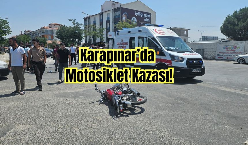 Karapınar'da motosiklet kazası!