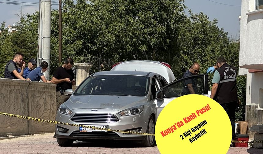 Konya'da araca düzenlenen silahlı saldırıda amca ve 11 yaşındaki yeğeni öldü