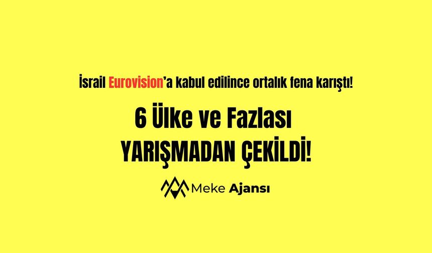 İsrail’in Eurovision’a Kabulü Krize Yol Açtı: Birçok Ülke Yarışmadan Çekildi