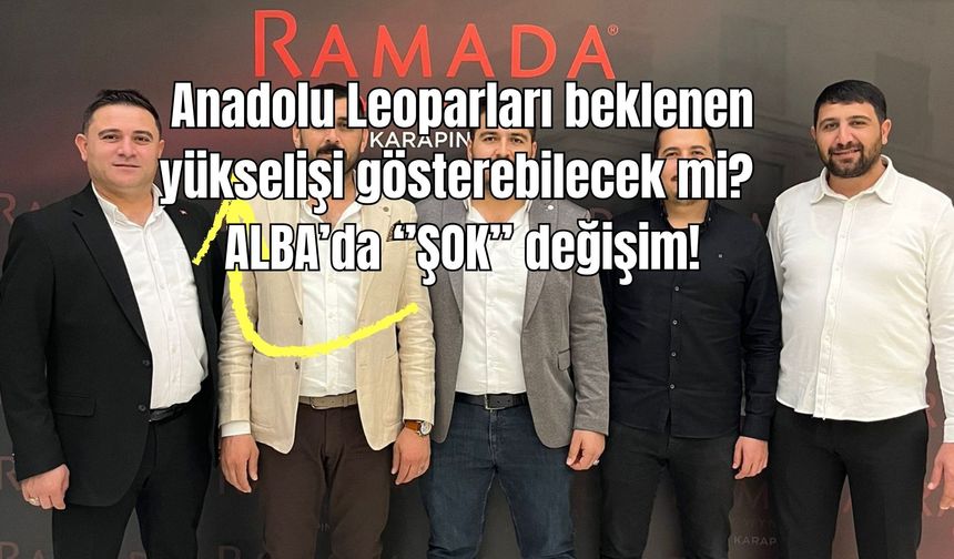 ALBA’DA DEVRİM GİBİ HAMLE! YÖNETİM DEĞİŞTİ, HEDEF 1. LİG’DE KALICI OLMAK!