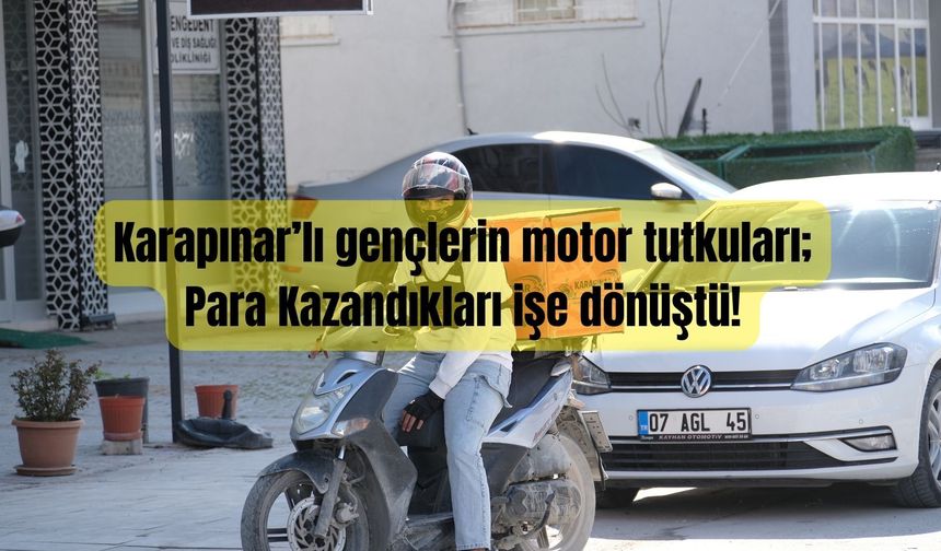 Karapınar’lı gençlerin motor tutkuları; Para Kazandıkları işe dönüştü!